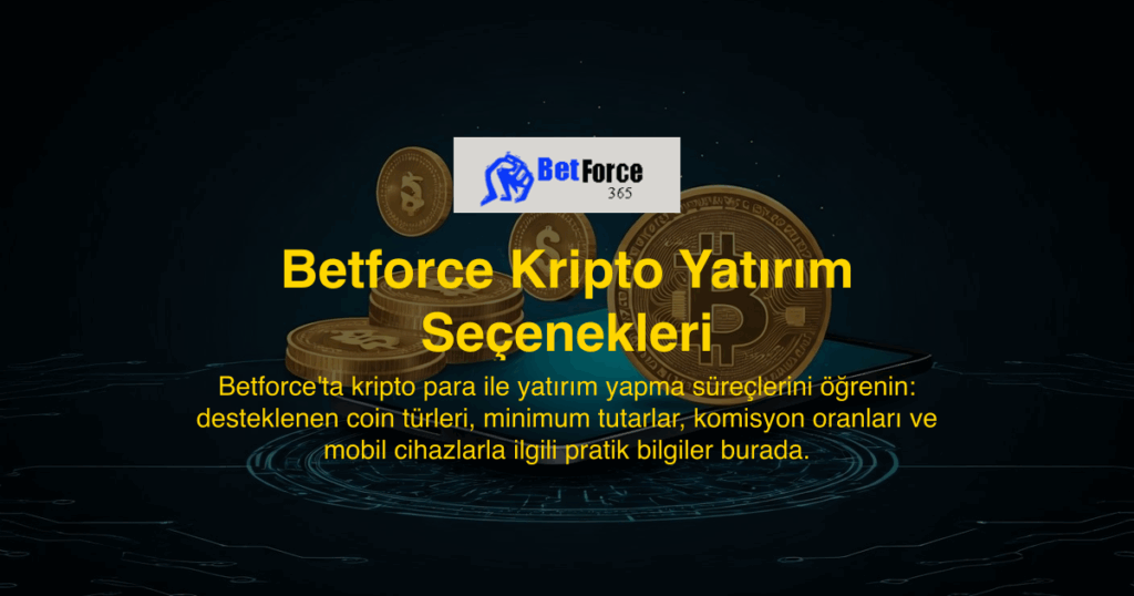 Betforce Kripto Yatırım Seçenekleri