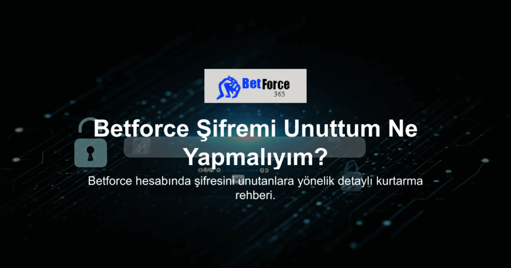 Betforce Şifremi Unuttum Ne Yapmalıyım?