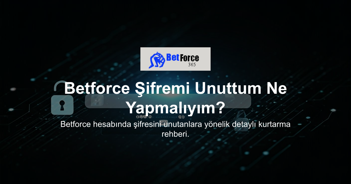 Betforce Şifremi Unuttum Ne Yapmalıyım?