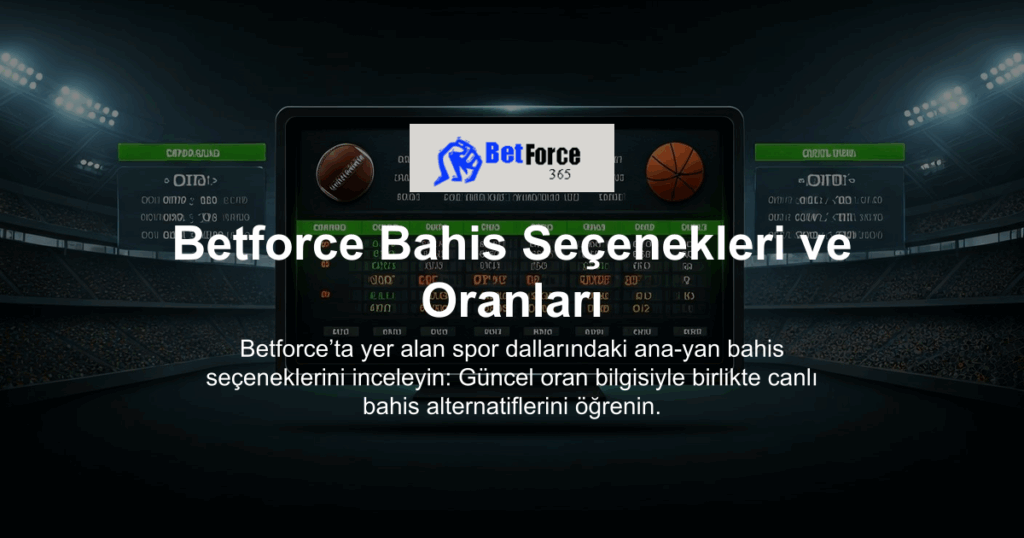 Betforce Bahis Seçenekleri ve Oranları