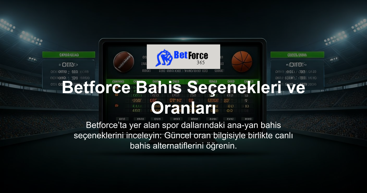 Betforce Bahis Seçenekleri ve Oranları