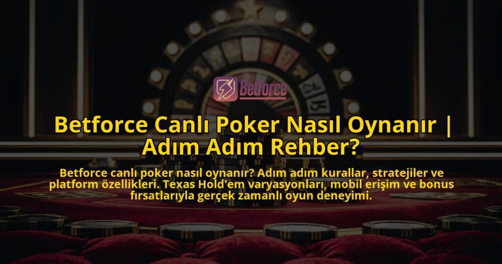 Betforce-Canli-Poker-Nasil-Oynanir-Adim-Adim-Rehber-overlay-1769384636.jpg