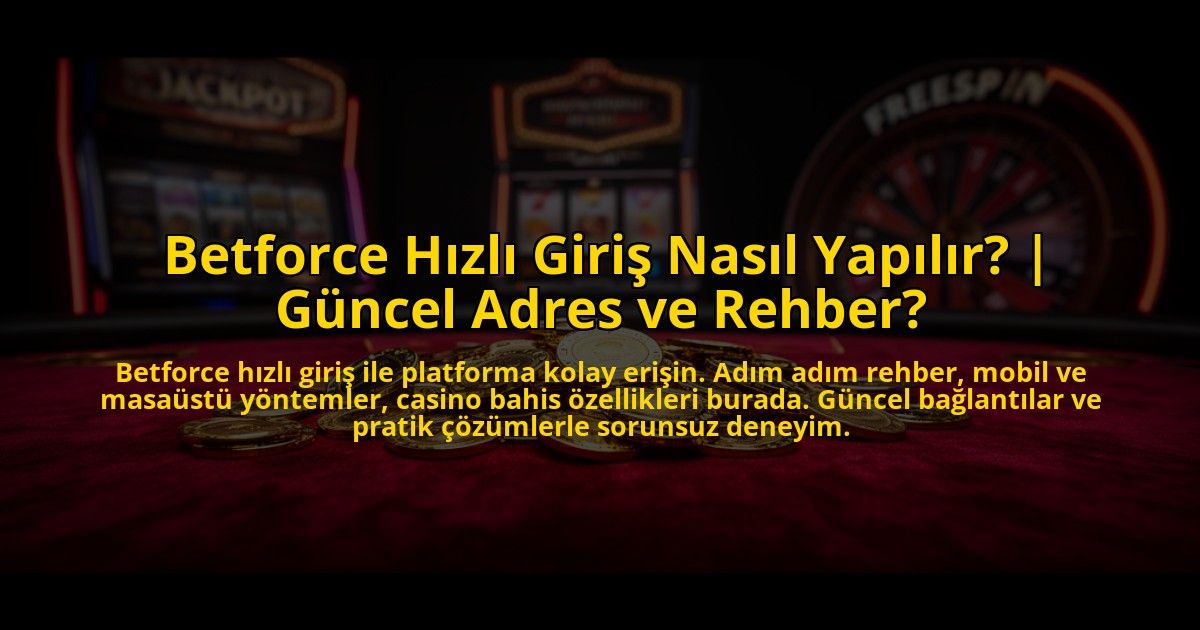 Betforce-Hizli-Giris-Nasil-Yapilir-Guncel-Adres-ve-Rehber-overlay-1773711136.jpg