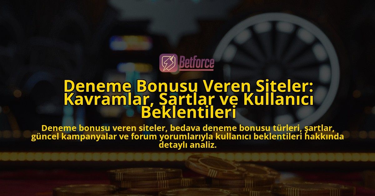 Deneme-Bonusu-Veren-Siteler-Kavramlar-Sartlar-ve-Kullanici-Beklentileri-overlay-1778189393.jpg